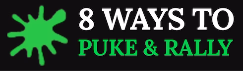 8 Ways To Puke & Rally