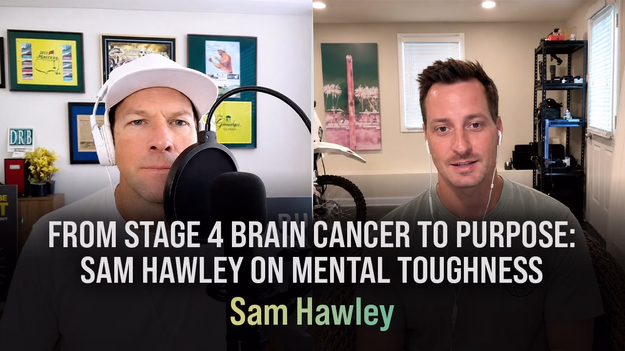 From Brain Cancer to Purpose | Sam Hawley on Mental Toughness