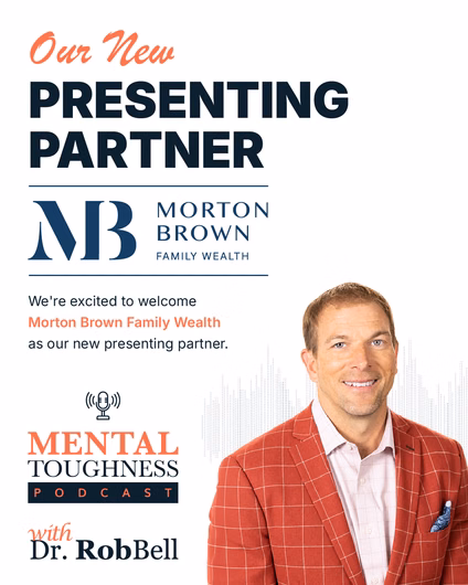 Morton Brown Family Wealth Joins Mental Toughness Podcast